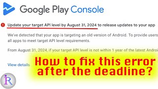 How to fix quotUpdate your target API level by August 31 2024quot policy error after the deadline [upl. by Hildagard]