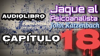 Jaque al Psicoanalista John Katzenbach AUDIOLIBRO Capítulo 18 [upl. by Enoob]