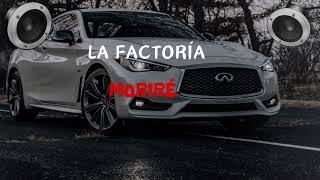 LA FACTORÍA  Moriré BASS BOOSTED [upl. by Mitch805]