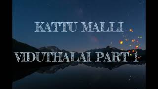 Kattu Malli Song  Lyrics  Viduthalai Part 1 [upl. by Eatton368]