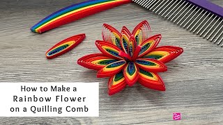 How to Make a Rainbow Flower on a Quilling Comb  Quilling for Beginners [upl. by Misti]