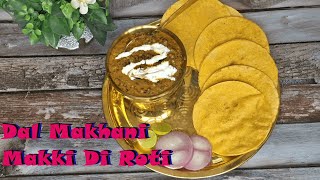 Punjabi Special  Dal Makhani with Makki di Roti Maize Flour Roti [upl. by Adlai]