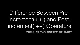 Difference between Preincrementi and Postincrementi Operators [upl. by Rodman]