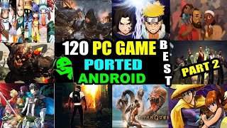 Top 120 Best PCConsole Games Ported to Android │PART 2│ Cuphu Compilation [upl. by Arannahs374]