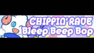 CHIPPIN RAVE HD 「Bleep Beep Bop」 [upl. by Yates113]