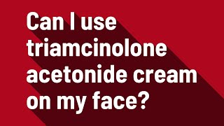 Can I use triamcinolone acetonide cream on my face [upl. by Oedama576]