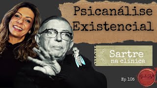 Ep 105 O que é Psicanálise Existencial Sartre e psicologia fenomenológicaexistencial [upl. by Baun]