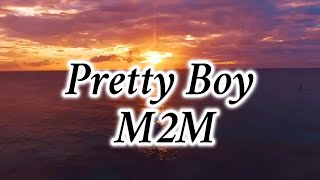 Pretty Boy by M2M Lyrics [upl. by Yrroc251]