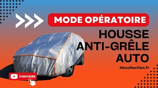 Guide dinstallation  housse antigrêle pour voiture  HBCOLLECTION [upl. by Ahsien]