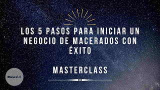 Los 5 pasos para iniciar un negocio de MACERADOS con éxito  MASTERCLASS  MACERADOS DE PISCO [upl. by Ahsatan]