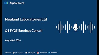 Neuland Laboratories Ltd Q1 FY202425 Earnings Conference Call [upl. by Prasad]