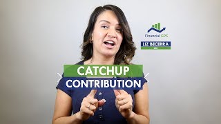 401K Explained The CatchUp Contribution [upl. by Atsejam241]