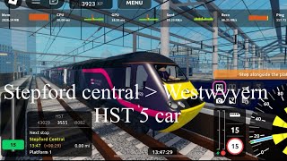 Stepford central to Westwyvern HST 5 car Timelapse [upl. by Eslehc297]