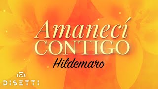 Amanecí Contigo  Hildemaro Lyric Video [upl. by Meggs196]