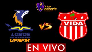 LOBOS UPNFM VS VIDA EN VIVO ⚽ LIGA BETCRIS HONDURAS CLAUSURA 2023  HORARIO Y DONDE VER EN VIVO [upl. by Elleuqram]