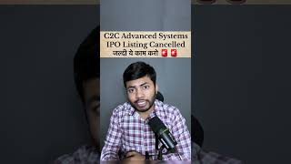 C2C Advanced Systems IPO Listing Cancel🔥  जल्दी ये काम कर लो ipo shortsfeed ntpcgreenipo [upl. by Adali]