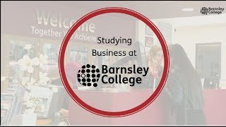 Studying Business at Barnsley College [upl. by Lihas]