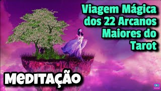 Viagem Mágica dos 22 Arcanos Maiores do Tarot 😍 Cura Ativação Meditação [upl. by Ohare547]