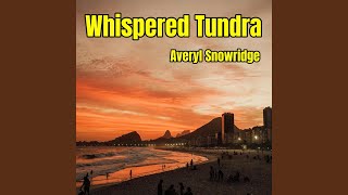 Whispered Tundra [upl. by Anastos]