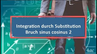 Integration durch Substitution Bruch sinus cosinus 2 [upl. by Megdal106]