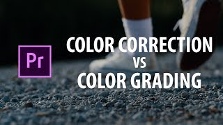 Premiere Pro Color Correction vs Color Grading [upl. by Notniw]