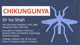 Chikungunya  Characteristics Sequelae Diagnosis amp Management  Dr Ira Shah [upl. by Ttam845]