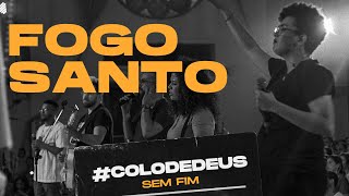 FOGO SANTO COLODEDEUSSEMFIM  COLO DE DEUS [upl. by Silirama368]