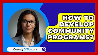 How To Develop Community Programs  CountyOfficeorg [upl. by Edin]