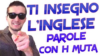 PAROLE CON quotHquot MUTA IN INGLESE  LEZIONE 29 DEL MIGLIOR CORSO INGLESE ONLINE [upl. by Price681]