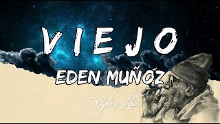 Eden Muñoz  Viejo LETRA🎵 [upl. by Ecnerret]