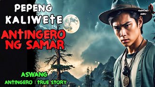 PEPENG KALIWETE ANTINGERO NG SAMAR  Kwentong Aswang l True Horror Story [upl. by Atnod]