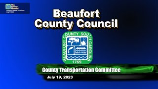 Beaufort County Transportation Committee July 19 2023 at 4PM [upl. by Intirb]