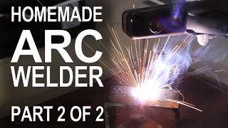 Making an ARC Welder  Part 2 of 2 [upl. by Asylla158]