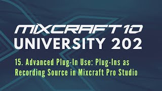 Mixcraft 10 University 202 Lesson 15  Advanced PlugIns in Mixcraft Studio Pro [upl. by Thistle]