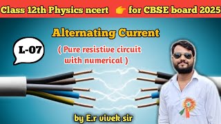 Pure resistive circuit in AC  class 12 physics ncert physics ncert for boards 2025 Physics [upl. by Borgeson]