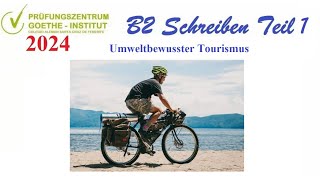 Goethe Zertifikat B2 Schreiben Teil 1  Umweltbewusster Tourismus 2024 [upl. by Anertac681]