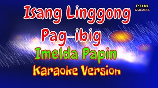 ♫ Isang Linggong Pagibig  Imelda Papin ♫ KARAOKE ♫ [upl. by Ireva]