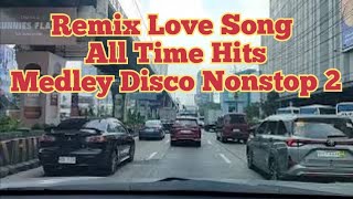 Remix Love Song All Time Hits Medley Disco Nonstop 2 [upl. by Meil]