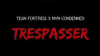 TF2 MvM Condemned Trailer REUPLOAD [upl. by Rosenblum92]