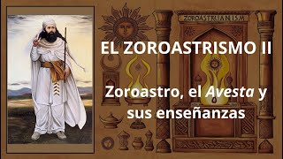 El zoroastrismo II  Zoroastro el Avesta y sus enseñanzas [upl. by Zelle]