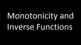 Monotonicity and Inverse Functions [upl. by Galina]