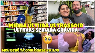 MINHA ÚLTIMA ULTRASSOM  ÚLTIMOS DIAS GRÁVIDA VLOG NO MERCADO SÓ GRATIDÃO [upl. by Acinor826]