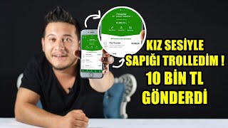 KIZ SESİYLE SAPIK ADAMI TROLLEDİM 10 BİN TL GÖNDERDİ [upl. by Renzo704]