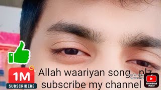 Allah waariyan songplz subscribe my channel [upl. by Lazarus]