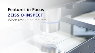 ZEISS OINSPECT How High Resolution Enhances Accuracy [upl. by Gasperoni]