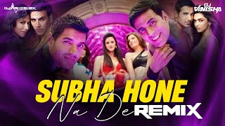 Subha Hone Na De  Desi Boyz  DJ Abhishek amp DJ Vinisha Remix [upl. by Junieta296]