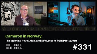 Cameron in Norway The Indexing Revolution and Key Lessons from Past Guests  Rational Reminder 331 [upl. by Yelac152]