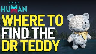 Where to find the Dr Teddy Deviant in Once Human [upl. by Kreit]