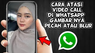 Tutorial Cara Video Call Di WhatsApp Gambar nya Tidak buram atau Blur Di Android iPhone [upl. by Aratas]