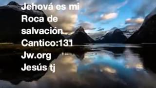 CANTICO131 Jehová es mi roca de salvación [upl. by Nannek]